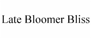LATE BLOOMER BLISS