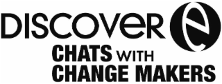 DISCOVER E CHATS WITH CHANGE MAKERS