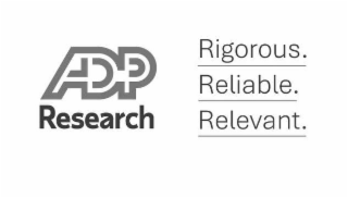 ADP RESEARCH RIGOROUS. RELIABLE. RELEVANT.