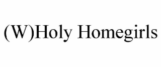 (W)HOLY HOMEGIRLS