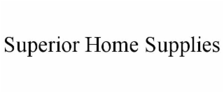 SUPERIOR HOME SUPPLIES