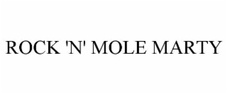 ROCK 'N' MOLE MARTY