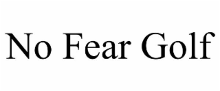 NO FEAR GOLF