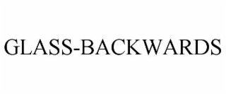 GLASS-BACKWARDS