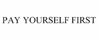 PAY YOURSELF FIRST