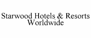 STARWOOD HOTELS & RESORTS WORLDWIDE