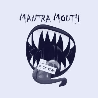 MANTRA MOUTH F_CK YEAH