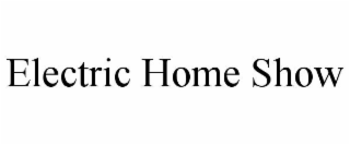 ELECTRIC HOME SHOW