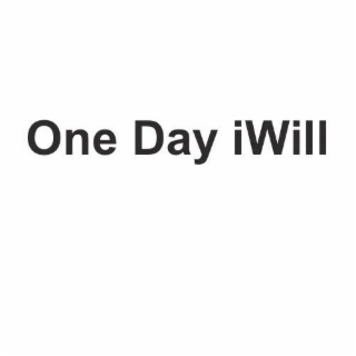 ONE DAY IWILL