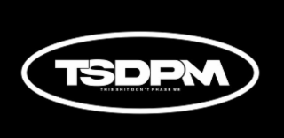 TSDPM THIS SHIT DON'T PHASE ME