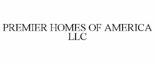 PREMIER HOMES OF AMERICA LLC