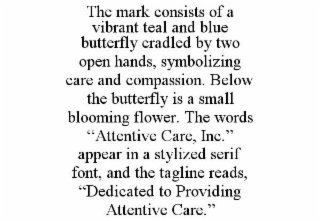 THE MARK CONSISTS OF A VIBRANT TEAL AND BLUE BUTTERFLY CRADLED BY TWO OPEN HANDS, SYMBOLIZING CARE AND COMPASSION. BELOW THE BUTTERFLY IS A SMALL BLOOMING FLOWER. THE WORDS 