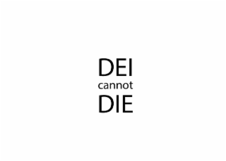 DEI CANNOT DIE