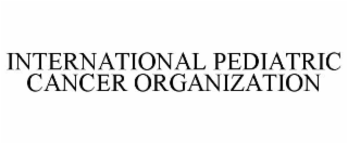 INTERNATIONAL PEDIATRIC CANCER ORGANIZATION