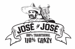 JOSÉ Y JOSÉ 100% TRADITIONAL 110% CRAZY