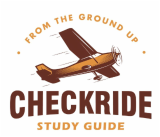 CHECKRIDE STUDY GUIDE - FROM THE GROUND UP