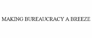 MAKING BUREAUCRACY A BREEZE