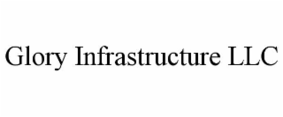 GLORY INFRASTRUCTURE LLC