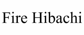 FIRE HIBACHI