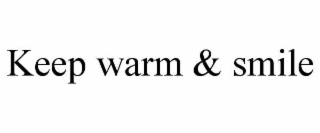 KEEP WARM & SMILE