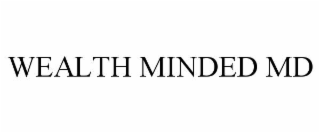 WEALTH MINDED MD