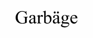 GARBÄGE