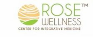 ROSE WELLNESS CENTER FOR INTEGRATIVE MEDICINE