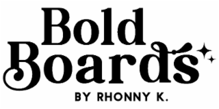BOLD BOARDS BY RHONNY K.