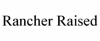 RANCHER RAISED