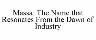 MASSA: THE NAME THAT RESONATES FROM THE DAWN OF INDUSTRY