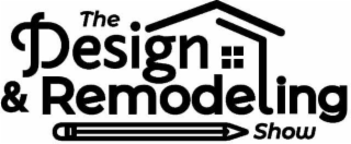 THE DESIGN & REMODELING SHOW