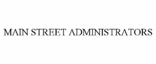 MAIN STREET ADMINISTRATORS