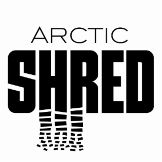 ARCTIC SHRED