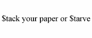 $TACK YOUR PAPER OR $TARVE