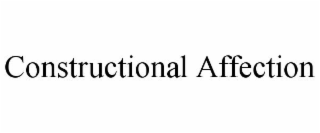 CONSTRUCTIONAL AFFECTION