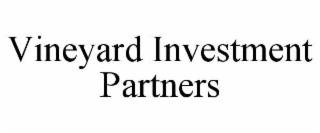 VINEYARD INVESTMENT PARTNERS
