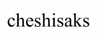 CHESHISAKS