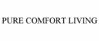 PURE COMFORT LIVING