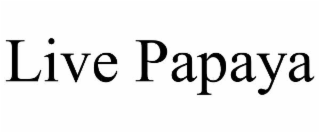 LIVE PAPAYA