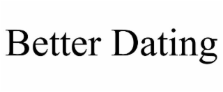 BETTER DATING