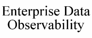 ENTERPRISE DATA OBSERVABILITY