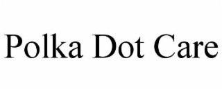 POLKA DOT CARE