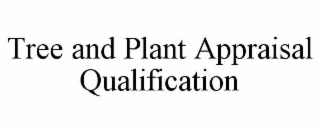 TREE AND PLANT APPRAISAL QUALIFICATION