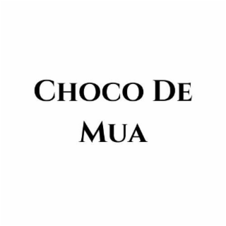 CHOCO DE MUA