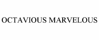 OCTAVIOUS MARVELOUS