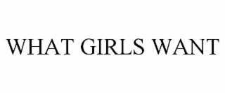 WHAT GIRLS WANT
