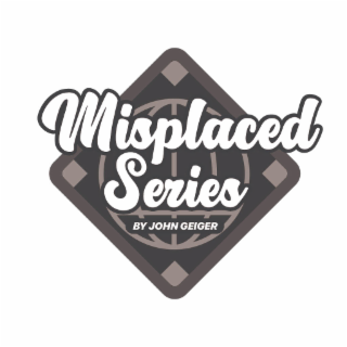 MISPLACED SERIES BY JOHN GEIGER