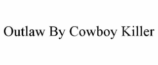 OUTLAW BY COWBOY KILLER