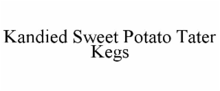 KANDIED SWEET POTATO TATER KEGS