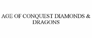 AGE OF CONQUEST DIAMONDS & DRAGONS